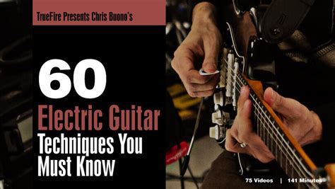 60 Electric Guitar Techniques You MUST Know - Guitar Lessons - Chris Buono - TrueFire