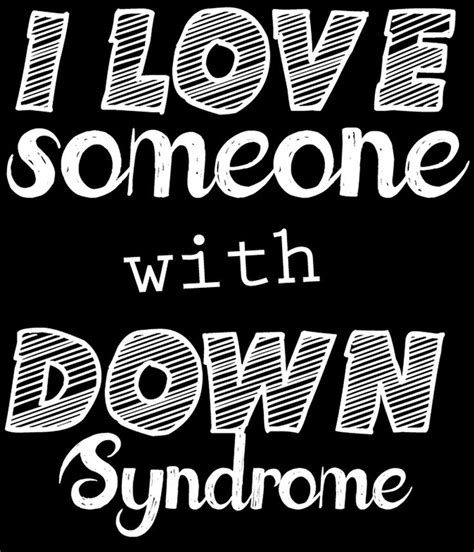 i love someone with down syndrome by tdesignz | I love someone, Down ...