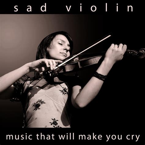 Sad Violin by Music That Will Make You Cry on Spotify