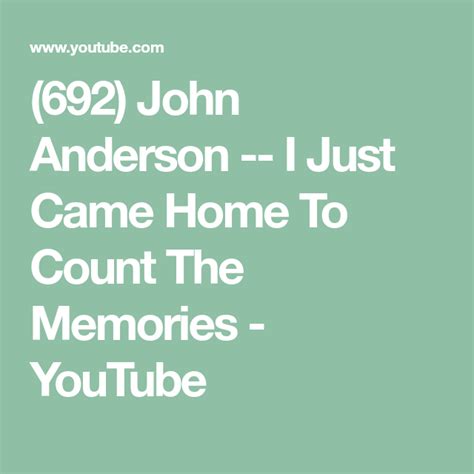 (692) John Anderson -- I Just Came Home To Count The Memories - YouTube | Music web, Memories ...