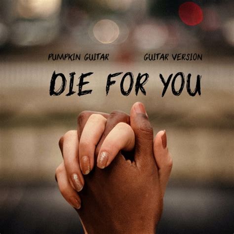 Stream Die For You (Guitar Version) by Pumpkin Guitar | Listen online for free on SoundCloud