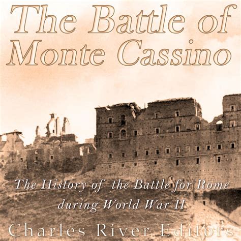 The Battle of Monte Cassino Audiobook, written by Charles River Editors ...