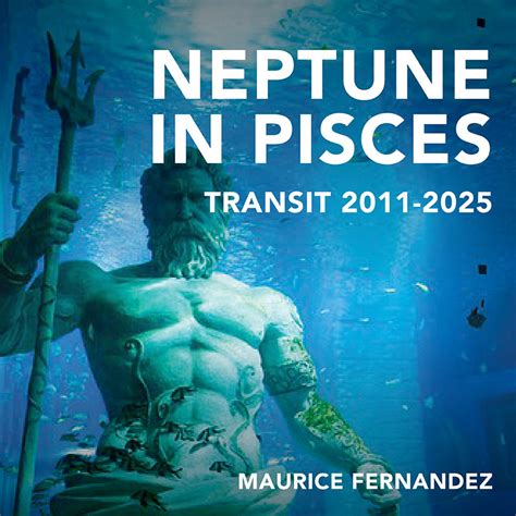 Neptune in Pisces Transit by Maurice Fernandez | New Paradigm Astrology