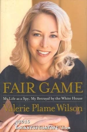 Fair Game: My Life as a Spy, My Betrayal by the White House by Valerie ...