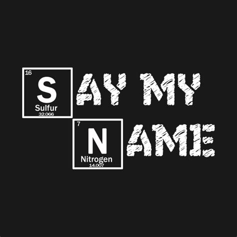 Say my name -meme quote - Say My Name - T-Shirt | TeePublic