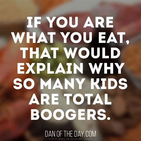 are-what-you-eat-boogers.jpg (1200×1200) | Funny deep thoughts, Funny ...