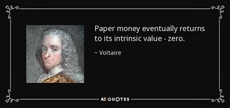 Voltaire quote: Paper money eventually returns to its intrinsic value ...