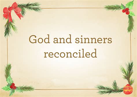 God and sinners reconciled | Sinner, Inspirational story, Christmas song