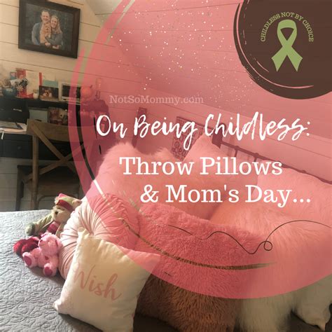 On Being Childless: Throw Pillows & Mom's Day | Not So Mommy...™