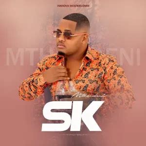 Download Album: Mthandeni SK - Iskhova SikaZwelonke | Mphiphop