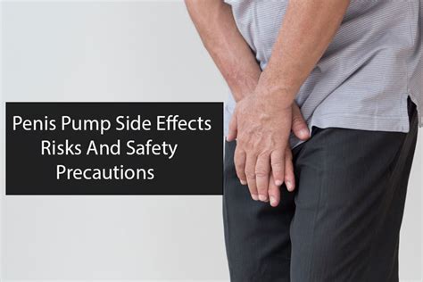 Penis Pump Side Effects, Risks And Safety Precautions - Best Penis Pump