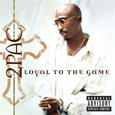 Loyal To The Game - Tupac Blog