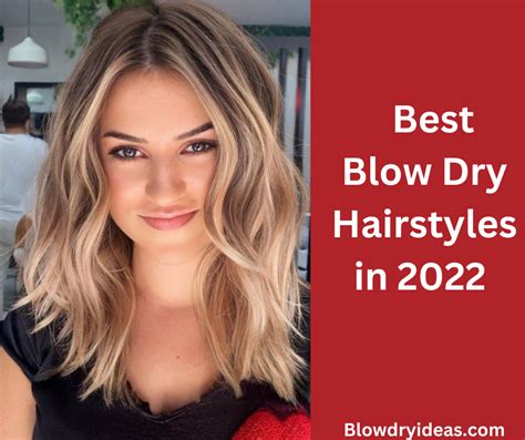Best Blow Dry Hairstyles in 2022 - Hair Blow Dry Idea