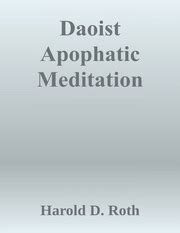 Daoist Apophatic Meditation: Selections from the Classical Daoist Textual Corpus : Harold D ...