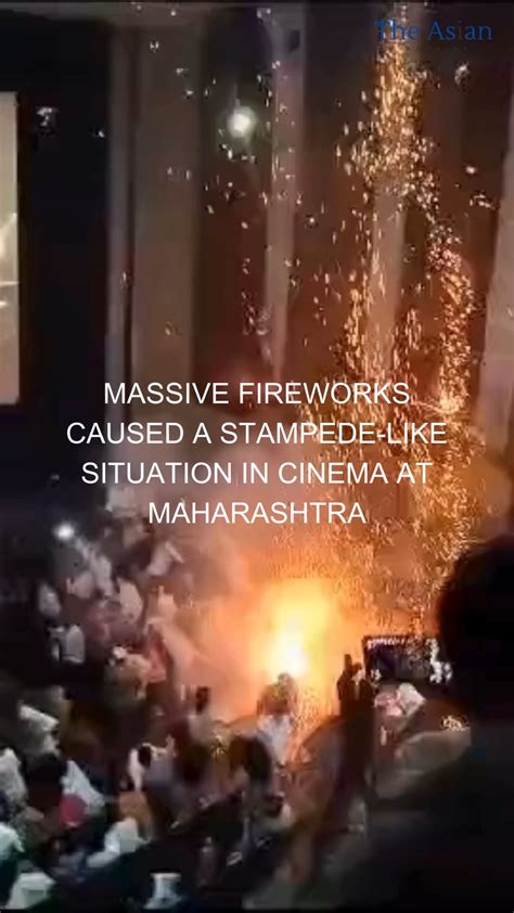 Massive fireworks caused a stampede-like situation in cinema during ...