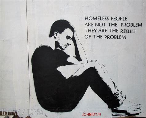 Street Art by John D’oh (9) – ‘Homeless people are not the problem ...