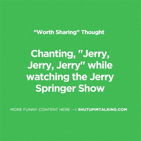 Jerry Springer Funny Quotes. QuotesGram