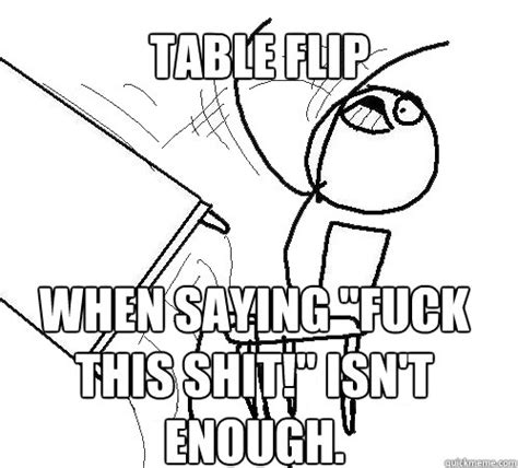 Table Flip Meme memes | quickmeme