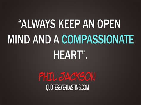 "Always keep an open mind and a compassionate heart." -Phi… | Flickr