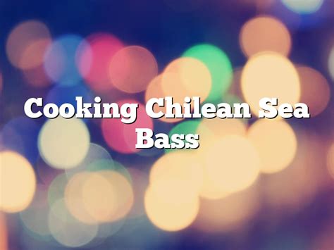 Cooking Chilean Sea Bass | December 2023 | Pastureandpearl.com
