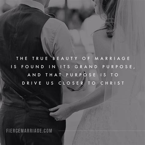 The true beauty of marriage is found in its grand purpose, and that purpose is to drive us ...