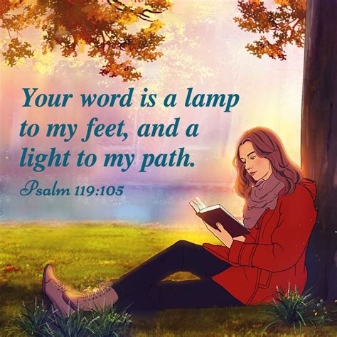 Your word is a lamp to my feet, and a light to my path. Psalm 119:105 # ...