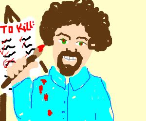 bob ross serial killer - Drawception