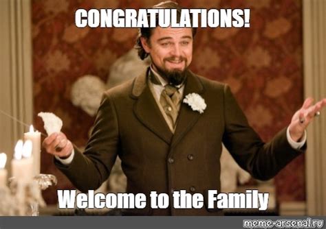 Meme: "CONGRATULATIONS! Welcome to the Family" - All Templates - Meme ...