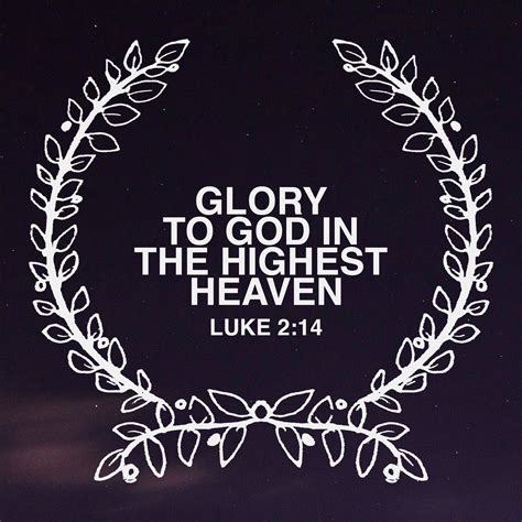 Glory to God in the highest heaven Luke 2:14 | Christmas verses, Glory to god, Glory to god in ...