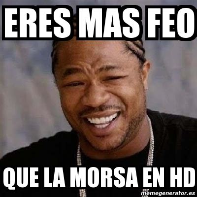 Meme Yo Dawg - eres mas feo que la morsa en hd - 34277