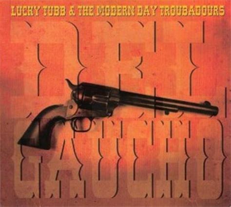 Del Gaucho by Lucky Tubb & The Modern Day Troubadours (Album, Country): Reviews, Ratings ...