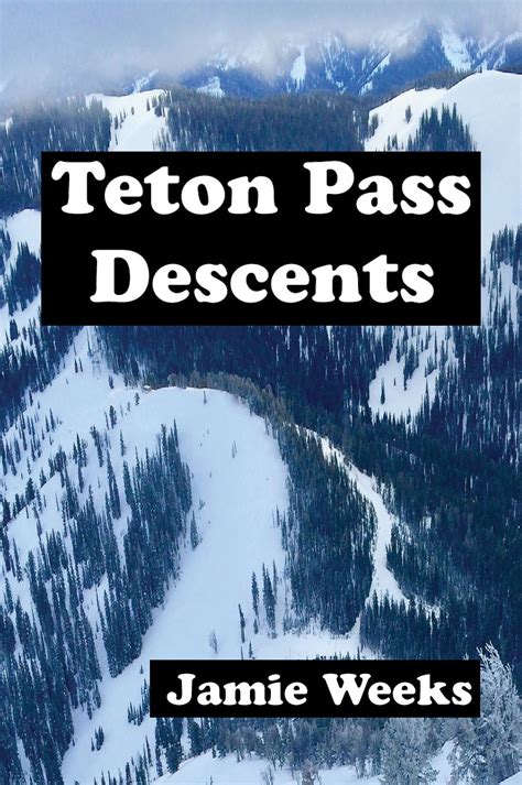 Teton Pass Descents Backcountry Skiing Guidebook