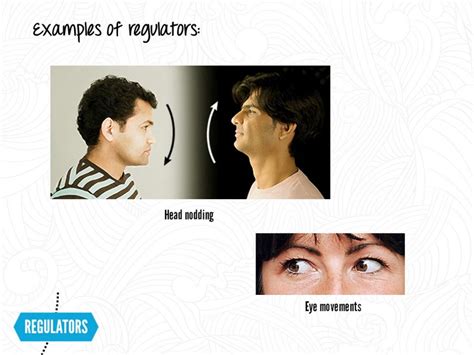 examples of regulators: Head nodding