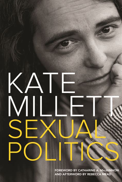 Sexual Politics by Kate Millett, Catharine A. MacKinnon, and Rebecca Mead - Book - Read Online