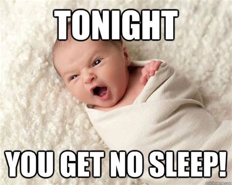 TONIGHT YOU get no Sleep! | Baby memes, Funny baby memes, Funny baby ...