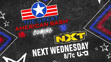 Next Week’s NXT Will Be Called “The Great American Bash” – TPWW