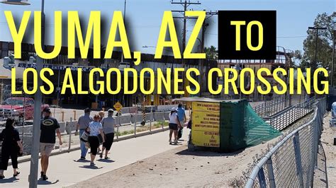 Yuma AZ to Los Algodones Mexico Border Crossing - YouTube