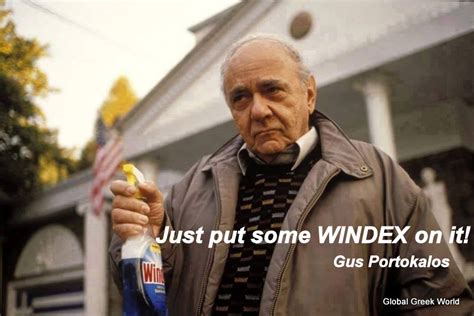 Global Greek World: "Just put some Windex on it" - Gus Portokalos Showing the Way