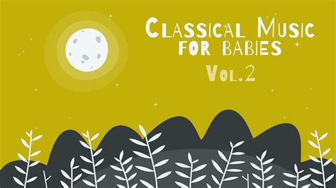 Classical Piano for Babies Vol.2 - Relaxing & Calming Music - Baby ...