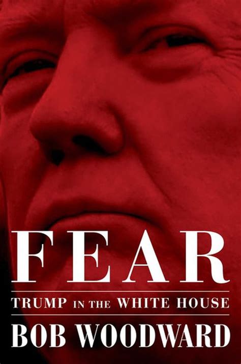 Bob Woodward's meticulous, frightening look inside the Trump White ...