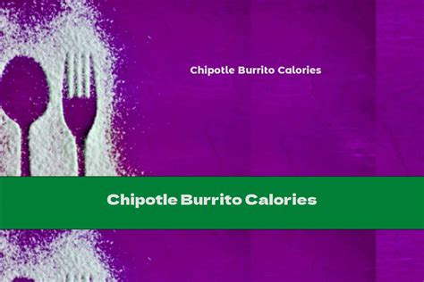 Chipotle Burrito Calories - This Nutrition