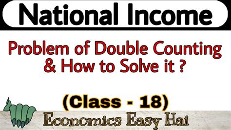 #18, Problem of Double Counting & How to Solve it I National Income I Class – XII I - YouTube