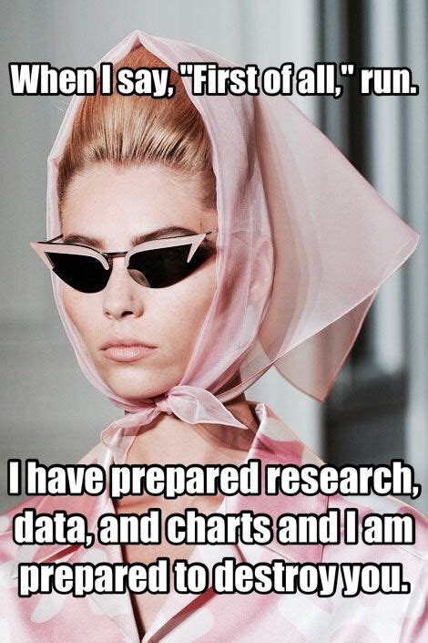 When I say, "First of all," run. I have prepared research, data, and charts and I am prepared to ...