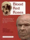 Richard III Society of NSW Blood Red Roses: the Archaeology of a Mass Grave from the Battle of ...