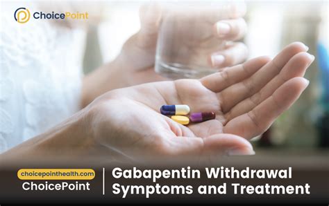 Gabapentin Withdrawal Symptoms and Treatment - ChoicePoint