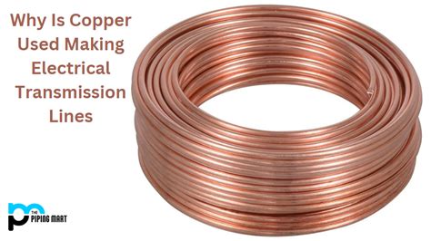 Why is Copper Used to Make Electrical Transmission Lines?