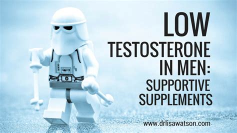 Low testosterone_Supportive Supplements | Dr. Lisa Watson