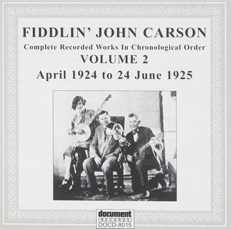 Fiddlin ' John Carson - Complete Recorded Works, Vol. 2 | It works, Carson, Completed