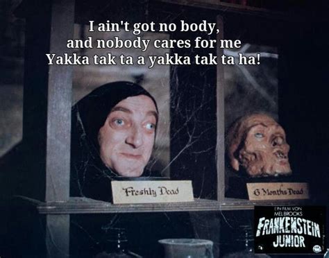 Young Frankenstein,I ain't got nobody, freshly dead, Marty Feldman | Frankenstein quotes, Young ...