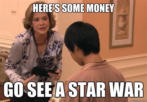 here's some money go see a star war - oh mom - quickmeme